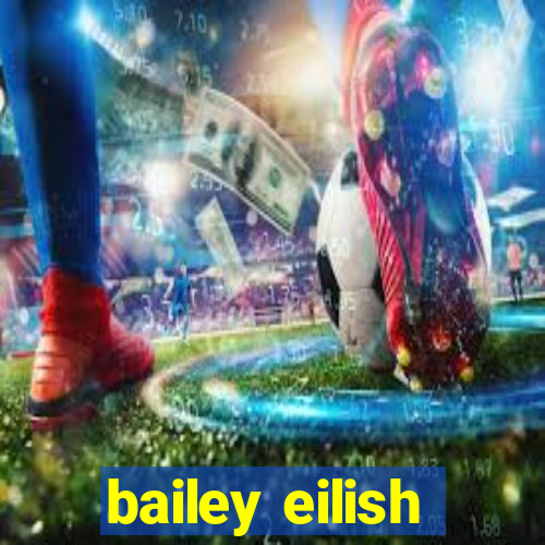 bailey eilish